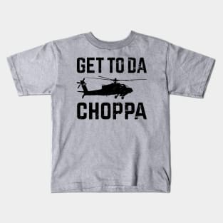 Get To Da Choppa! Kids T-Shirt